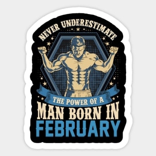 Never Underestimate Power Man Born in February Sticker